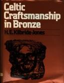 Cover of: Celtic craftsmanship in bronze by H. E. Kilbride-Jones