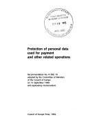 Cover of: Protection of personal data used for payment and other related operations: recommendation No. R(90) 19 adopted by the Committee of Ministers of the Council of Europe on 13 September 1990, and explanatory memorandum.