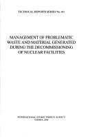 Cover of: Management of Problematic Waste And Material Generated During the Decommisonning of Nuclear Facilities (Technical Reports Series (International Atomic Energy Agency))