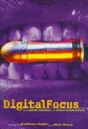 Cover of: Digital focus: the new media of photography