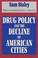 Cover of: Drug Policy and the Decline of the American City.