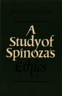 Cover of: A study of Spinoza's Ethics by Jonathan Bennett