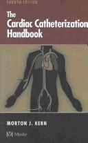 The cardiac catheterization handbook by Morton J. Kern