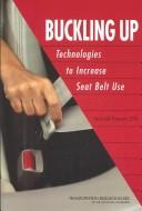Cover of: Buckling Up: Technologies to Increase Seat Belt Use (Special Report (National Research Council (U S) Transportation Research Board))