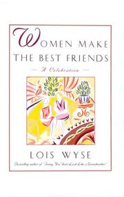 Cover of: Women make the best friends by Lois Wyse, Lois Wyse