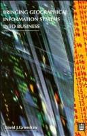 Cover of: Bringing geographical information systems into business by David J. Grimshaw