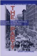 Cover of: The Party: Volume I: The Sixties, A Political Memoir: The Socialist Workers Party 1960-1988