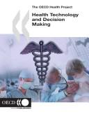 Cover of: Health Technology and Decision Making (OECD Health Project) by 
