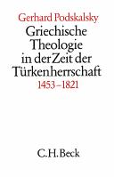 Cover of: Griechische Theologie in der Zeit der Türkenherrschaft (1453-1821): die Orthodoxie im Spannungsfeld der nachreformatorischen Konfessionen des Westens