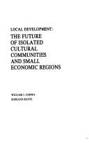 Cover of: Local development: the future of isolated cultural communities and small economic regions