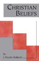 Cover of: Christian Beliefs by J. Deotis Roberts, J. Roberts