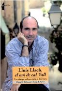 Cover of: Lluís Llach, el noi de cal Vall: un viatge pel seu món a Porrera