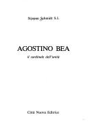 Cover of: Agostino Bea: il cardinale dell'unità