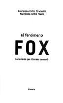Cover of: El fenómeno Fox: la historia que Proceso censuró