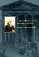 Cover of: Thomas Jefferson's travels in Europe, 1784-1789: a synthesis of his travel accounts and correspondence as well as those of some of his contemporaries