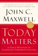 Cover of: Today matters by John C. Maxwell