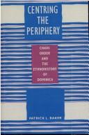 Cover of: Centring the periphery by Patrick L. Baker, Patrick L. Baker