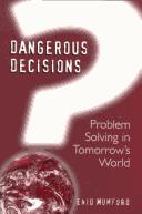 Cover of: Dangerous Decisions: Problem Solving in Tomorrow's World