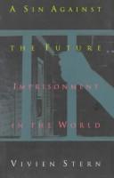 Cover of: A sin against the future: imprisonment in the world