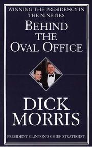 Cover of: Behind the Oval Office by Dick Morris, Dick Morris