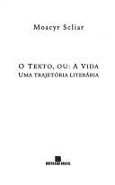 Cover of: O texto, ou, A vida: uma trajetória literária