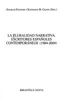 Cover of: La Pluralidad Narrativa: Escritores Espa~noles Contemporaneos (1984-2004)