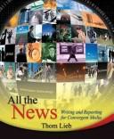 Cover of: All the news: writing and reporting for convergent media