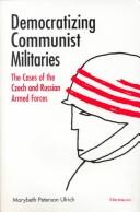 Cover of: Democratizing Communist Militaries: The Cases of the Czech and Russian Armed Forces