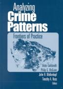 Cover of: Analyzing crime patterns: frontiers of practice