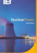 Cover of: Nuclear Power (Iet Power and Energy) by Janet Wood