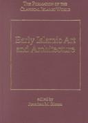 Cover of: Early Islamic Art and Architecture (The Formation of the Classical Islamic World, 23) by Jonathan M. Bloom