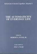 Cover of: The Automaticity of Everyday Life by Jr., Robert S. Wyer