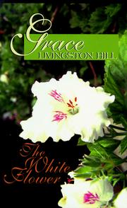 Cover of: The white flower by Grace Livingston Hill