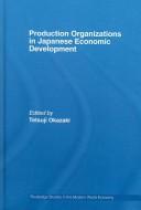 Cover of: Production organizations in Japanese economic development