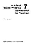 Cover of: Wurdboek fan de Fryske taal = by eindredacteur K. F. Van der Veen ; redacteuren R. de Boer. 7, fûke-groppe.