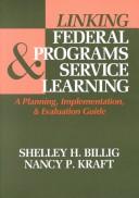 Cover of: Linking federal programs & service learning: a planning, implementation & evaluation guide