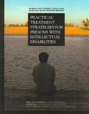 Cover of: Practical treatment strategies for persons with intellectual disabilities: working with forensic clients with severe and sexual behavior problems