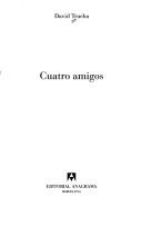 Cover of: Cuartro amigos by David Trueba