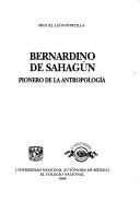Cover of: Bernardino de Sahagún: pionero de la antropología