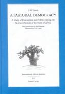 Cover of: A pastoral democracy: a study of pastoralism and politics among the Northern Somali of the Horn of Africa
