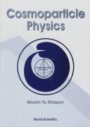 Cover of: Cosmoparticle physics