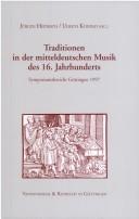 Cover of: Traditionen in der mitteldeutschen Musik des 16. Jahrhunderts: Symposiumsbericht Göttingen 1997