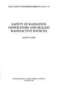 Cover of: Safety of Radiation Generators and Sealed Radioactive Sources (Safety Standards)