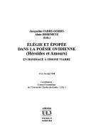 Cover of: Elégie et épopée dans la poésie ovidienne, Héroïdes et Amours: en hommage à Simone Viarre : [colloque franco-italien, Lille], 15 et 16 mai 1998
