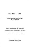 Cover of: Province--Paris: topographies littéraires du XIXe siècle : actes du colloque de Rouen, 19 et 20 mars 1999