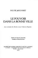 Cover of: pouvoir dans la bonne ville: les consuls de Rodez sous l'Ancien Régime