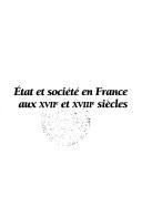 Cover of: Etat et société en France aux XVIIe et XVIIIe siècles: Mélanges offerts à Yves Durand