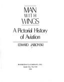 Cover of: Man with wings: a pictorial history of aviation