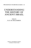 Cover of: Understanding the History of Ancient Israel (Proceedings of the British Academy)