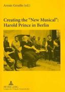 Creating the "New Musical" Harold Prince in Berlin by Armin Geraths